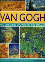 Van Gogh: His Life and Works in 500 Images