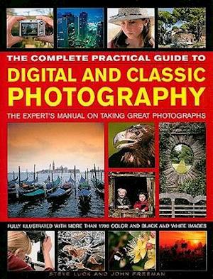 The Complete Practical Guide to Digital and Classic Photography