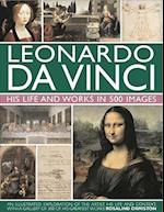 Leonardo Da Vinci: His Life and Works in 500 Images