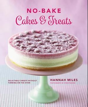 No-bake! Cakes & Treats Cookbook