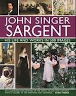 John Singer Sargent: His Life and Works in 500 Images