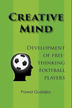 Creative Mind. Development of Free-Thinking Football Players