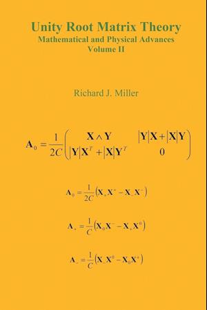 Unity Root Matrix Theory - Mathematical and Physical Advances - Volume II