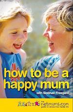 How to be a Happy Mum