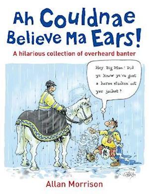 Ah Couldnae Believe Ma Ears!