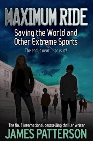 Maximum Ride: Saving the World and Other Extreme Sports