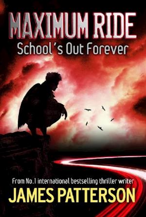 Maximum Ride: School''s Out Forever