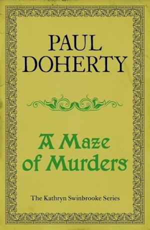 A Maze of Murders (Kathryn Swinbrooke Mysteries, Book 6)