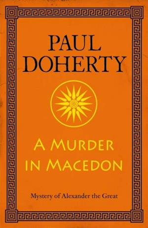 A Murder in Macedon (Alexander the Great Mysteries, Book 1)