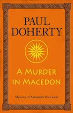 A Murder in Macedon (Alexander the Great Mysteries, Book 1)