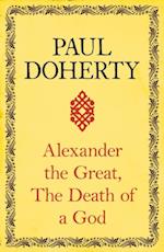 Alexander the Great: The Death of a God