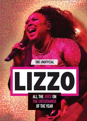 Lizzo: 100% Unofficial - All the Juice on the Entertainer of the Year