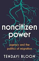 Noncitizen Power: Agency and the Politics of Migration 
