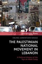 The Palestinian National Movement in Lebanon: A Political History of the 'Ayn al-Hilwe Camp 