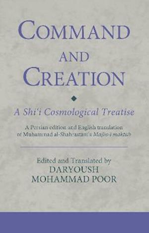 Command and Creation: A Shi‘i Cosmological Treatise