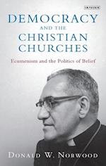 Democracy and the Christian Churches: Ecumenism and the Politics of Belief 