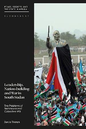 Leadership, Nation-building and War in South Sudan