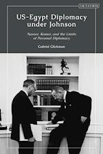 US-Egypt Diplomacy under Johnson: Nasser, Komer, and the Limits of Personal Diplomacy 