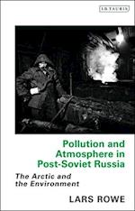 Pollution and Atmosphere in Post-Soviet Russia: The Arctic and the Environment 