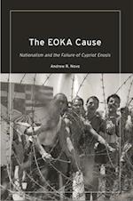 The EOKA Cause: Nationalism and the Failure of Cypriot Enosis 