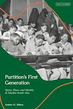 Partition's First Generation: Space, Place, and Identity in Muslim South Asia 