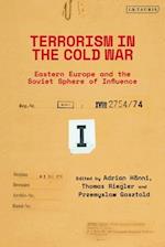 Terrorism in the Cold War: State Support in Eastern Europe and the Soviet Sphere of Influence 