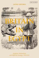 Britain in Egypt: Egyptian Nationalism and Imperial Strategy, 1919-1931 