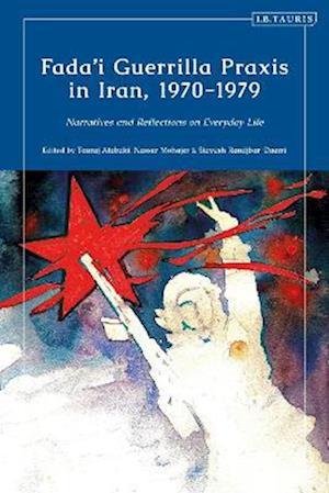 Fada'i Guerrilla Praxis in Iran, 1970 - 1979