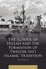 School of Hillah and the Formation of Twelver Shi i Islamic Tradition