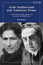 Arab Intellectuals and American Power: Edward Said, Charles Malik, and the US in the Middle East 