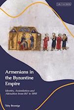 Armenians in the Byzantine Empire: Identity, Assimilation and Alienation from 867 to 1098 