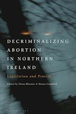 Decriminalizing Abortion in Northern Ireland: Legislation and Protest 