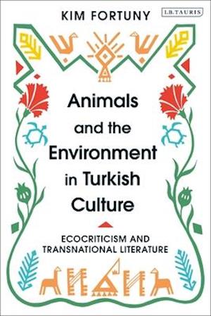 Animals and the Environment in Turkish Culture: Ecocriticism and Transnational Literature