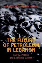 The Future of Petroleum in Lebanon: Energy, Politics and Economic Growth 