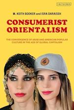 Consumerist Orientalism: The Convergence of Arab and American Popular Culture in the Age of Global Capitalism 