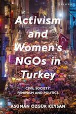 Activism and Women's NGOs in Turkey: Civil Society, Feminism and Politics 
