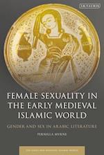 Female Sexuality in the Early Medieval Islamic World: Gender and Sex in Arabic Literature 