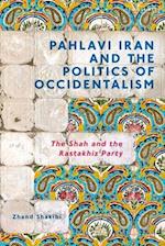Pahlavi Iran and the Politics of Occidentalism