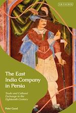 The East India Company in Persia: Trade and Cultural Exchange in the Eighteenth Century 