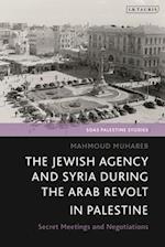 The Jewish Agency and Syria during the Arab Revolt in Palestine