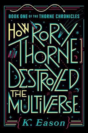 How Rory Thorne Destroyed the Multiverse