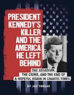 President Kennedy's Killer and the America He Left Behind