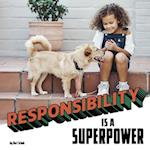 Responsibility Is a Superpower