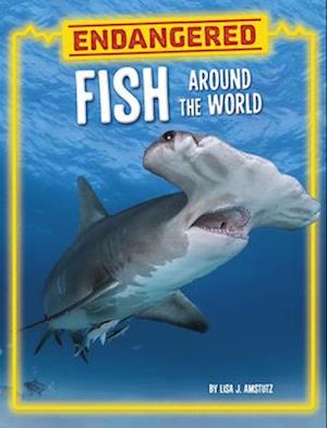 Endangered Fish Around the World