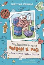 This Journal Belongs to Mason E. Pig