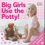 Big Girls Use the Potty! [With Stickers]
