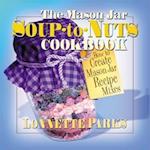 The Mason Jar Soup-To-Nuts Cookbook