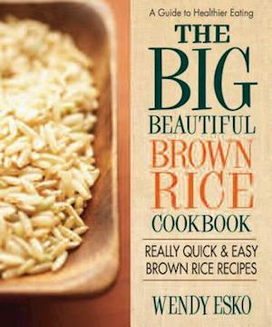 The Big Beautiful Brown Rice Cookbook