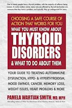 What You Must Know About Thyroid Disorders & What to Do About Them