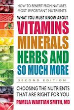 What You Must Know about Vitamins, Minerals, Herbs & More--Second Edition
